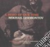 A Hero of Our Time (CD Audiobook) libro in lingua di Lermontov Mikhail Iurevich, Wisdom J. H. (TRN), Murray Marr (TRN), Chafer Clive (NRT)