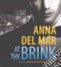 At the Brink (CD Audiobook) libro in lingua di Del Mar Anna, Morton Summer (NRT), York Jeremy (NRT)