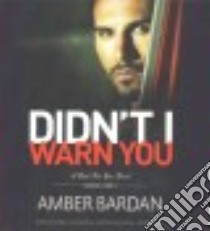 Didn't I Warn You (CD Audiobook) libro in lingua di Bardan Amber, Rose Carmen (NRT), Fox Christian (NRT)