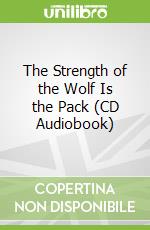 The Strength of the Wolf Is the Pack (CD Audiobook)