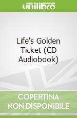 Life's Golden Ticket (CD Audiobook)