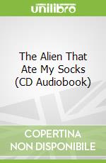 The Alien That Ate My Socks (CD Audiobook) libro in lingua di Dorman Brandon, Turetsky Mark (NRT)