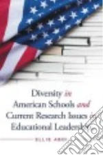 Diversity in American Schools and Current Research Issues in Educational Leadership