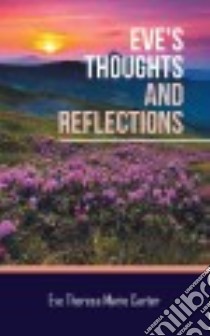 Eve's Thoughts and Reflections libro in lingua di Carter Eve Theresa Marie