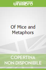 Of Mice and Metaphors