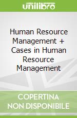 Human Resource Management + Cases in Human Resource Management