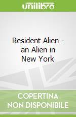 Resident Alien - an Alien in New York