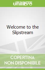 Welcome to the Slipstream