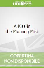 A Kiss in the Morning Mist
