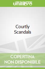 Courtly Scandals