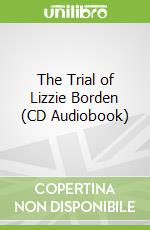 The Trial of Lizzie Borden (CD Audiobook)