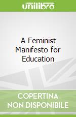 A Feminist Manifesto for Education