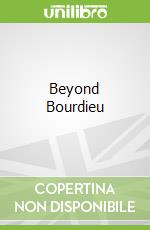 Beyond Bourdieu