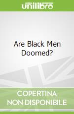 Are Black Men Doomed?