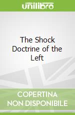 The Shock Doctrine of the Left