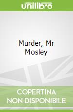 Murder, Mr Mosley libro in lingua di John Greenwood