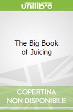 The Big Book of Juicing