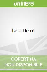 Be a Hero!