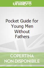 Pocket Guide for Young Men Without Fathers