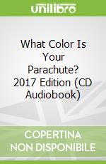 What Color Is Your Parachute? 2017 Edition (CD Audiobook)