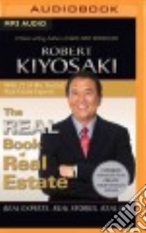 The Real Book of Real Estate (CD Audiobook) libro in lingua di Kiyosaki Robert T., Foster Mel (NRT), Bean Joyce (NRT), Naramore Mikael (NRT)