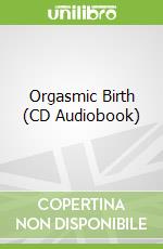 Orgasmic Birth (CD Audiobook)