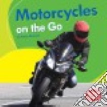 Motorcycles on the Go libro in lingua di Dinmont Kerry