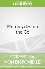 Motorcycles on the Go libro in lingua di Dinmont Kerry