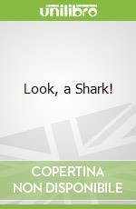 Look, a Shark! libro in lingua di Kenan Tessa