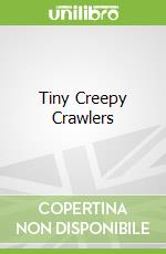 Tiny Creepy Crawlers