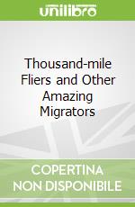 Thousand-mile Fliers and Other Amazing Migrators