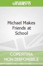 Michael Makes Friends at School