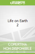 Life on Earth 2