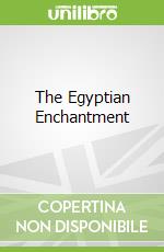 The Egyptian Enchantment