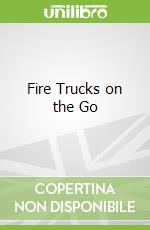 Fire Trucks on the Go