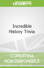 Incredible History Trivia