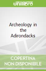 Archeology in the Adirondacks