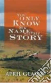 You Only Know My Name, Not My Story libro str