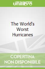 The World's Worst Hurricanes
