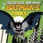The Science Behind Batman's Tools