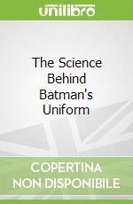 The Science Behind Batman's Uniform
