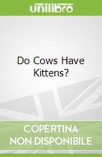 Do Cows Have Kittens?