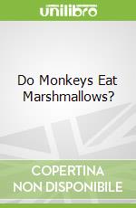 Do Monkeys Eat Marshmallows?