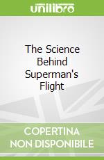 The Science Behind Superman's Flight
