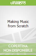 Making Music from Scratch libro in lingua di Ziter Rachel