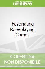 Fascinating Role-playing Games libro in lingua di Polydoros Lori