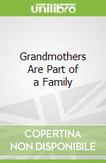 Grandmothers Are Part of a Family