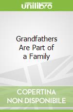 Grandfathers Are Part of a Family