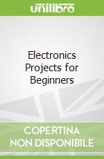 Electronics Projects for Beginners