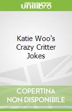 Katie Woo's Crazy Critter Jokes